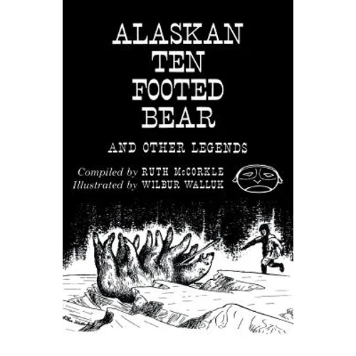 The Alaskan Ten-Footed Bear and Other Legends (Reprint Edition) - Paperback