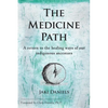 The Medicine Path: A Return to the Healing Ways of Our Indigenous Ancestors - Paperback