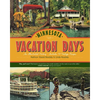 Minnesota Vacation Days: An Illustrated History - Hardcover