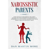 Narcissistic Parents: Avoid Abuse of Narcissism in the Family. Mothers or Other Members With Personality Disorders can Also Damage Children - Paperback