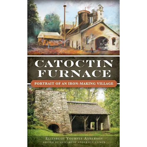 Catoctin Furnace: Portrait of an Iron Making Village - Hardcover