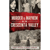 Murder & Mayhem in the Crescenta Valley - Hardcover