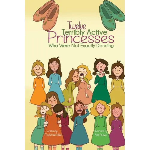 Twelve Terribly Active Princesses who were not Exactly Dancing - Paperback