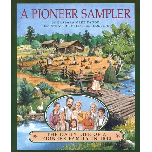 A Pioneer Sampler: The Daily Life of a Pioneer Family in 1840 - Paperback