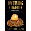Day Trading Strategies: This book Includes: Stock Market Investing for Beginners, Swing Trading Strategies Volume 2, Options Trading - Paperback