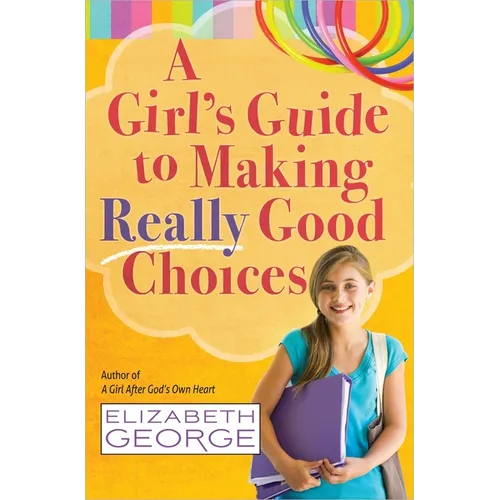A Girl's Guide to Making Really Good Choices - Paperback