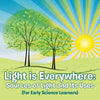 Light is Everywhere: Sources of Light and Its Uses (For Early Learners) - Paperback