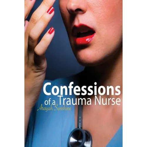 Confessions of a Trauma Nurse - Paperback