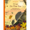 I Can Do That Too: A Big Hedgehog and Little Hedgehog Adventure - Hardcover