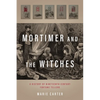 Mortimer and the Witches: A History of Nineteenth-Century Fortune Tellers - Hardcover