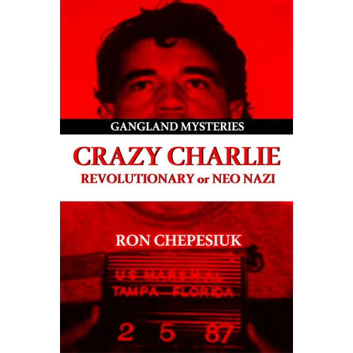 Crazy Charlie: Carlos Lehder, Revolutionary or Neo Nazi - Paperback