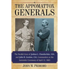 The Appomattox Generals: The Parallel Lives of Joshua L. Chamberlain, Usa, and John B. Gordon, Csa, Commanders at the Surrender Ceremony of April 12, - Paperback