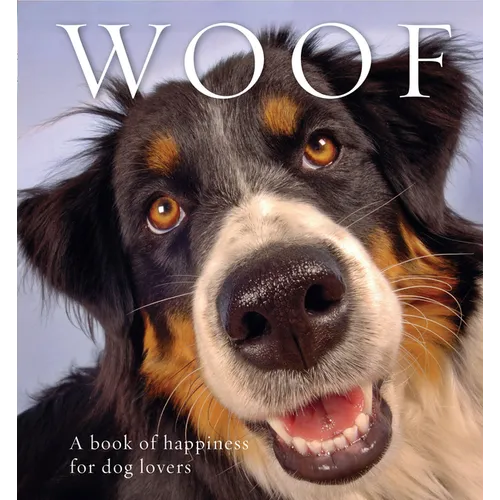 Woof: A Book of Happiness for Dog Lovers - Paperback