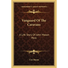 Vanguard Of The Caravans: A Life Story Of John Mason Peck - Paperback