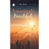 Amazingly Beautiful - Hardcover