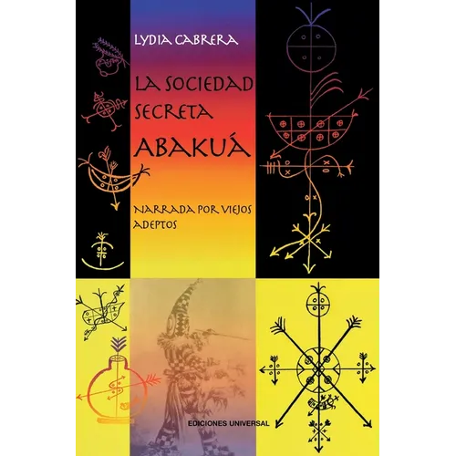 LA SOCIEDAD SECRETA ABAKUÁ. Narrada por viejos adeptos - Paperback
