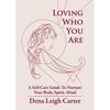 Loving Who You Are: A Self-Care Guide To Nurture Your Body, Spirit, Mind - Paperback