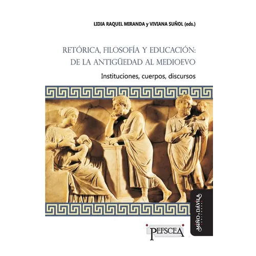 Retórica, filosofía y educación: de la Antigüedad al Medioevo: Instituciones, cuerpos, discursos - Paperback