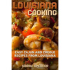 Louisiana Cooking: Easy Cajun and Creole Recipes from Louisiana - Paperback