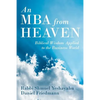 An MBA from Heaven: Biblical Wisdom Applied to the Business World - Paperback
