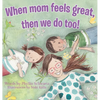 When Mom Feels Great Then We Do Too! - Hardcover