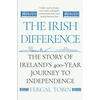 The Irish Difference: The Story of Ireland's 400-Year Journey to Independence - Paperback