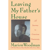 Leaving My Father's House: A Journey to Conscious Femininity - Paperback