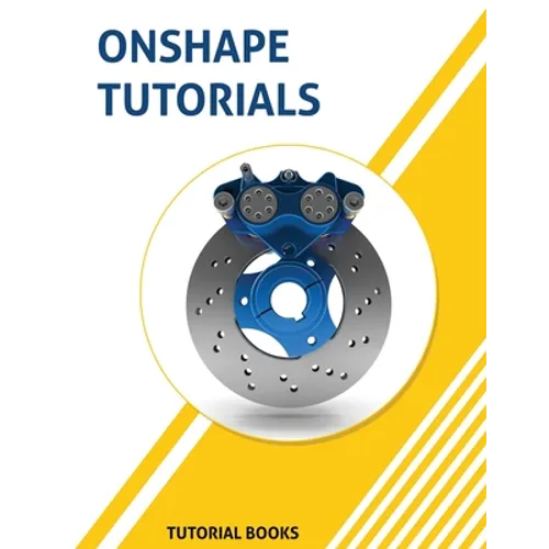 Onshape Tutorials: Part Modeling, Assemblies, and Drawings - Paperback