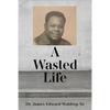 A Wasted Life - Paperback