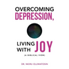 Overcoming Depression, Living with Joy: (A Biblical View) - Paperback