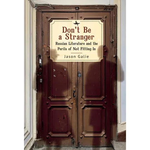 Don't Be a Stranger: Russian Literature and the Perils of Not Fitting in - Paperback