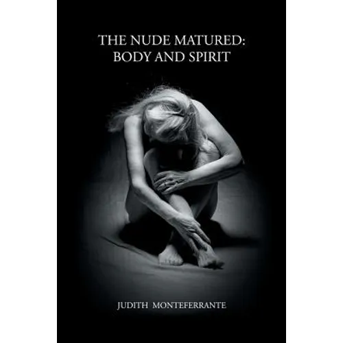 The Nude Matured: Body and Spirit - Paperback