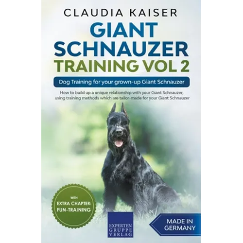 Giant Schnauzer Training Vol 2 - Dog Training for your grown-up Giant Schnauzer - Paperback