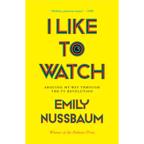 I Like to Watch: Arguing My Way Through the TV Revolution - Paperback