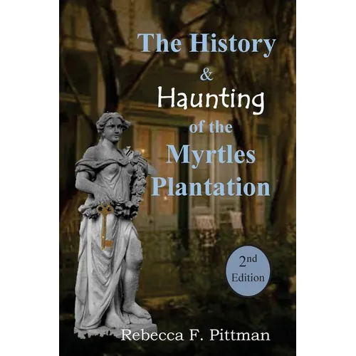 The History and Haunting of the Myrtles Plantation, 2nd Edition - Paperback