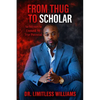 From Thug to Scholar: An Odyssey to Unmask My True Potential - Paperback