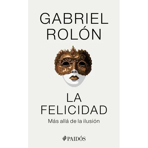 La Felicidad: Más Allá de la Ilusión / Happiness: Beyond Hope - Paperback