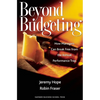 Beyond Budgeting: How Managers Can Break Free from the Annual Performance Trap - Hardcover