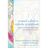 Women Called to Catholic Priesthood: From Ecclesial Challenge to Spiritual Renewal - Paperback