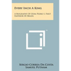 Every Inch A King: A Biography Of Dom Pedro I, First Emperor Of Brazil - Paperback