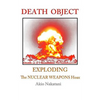 Death Object: Exploding The Nuclear Weapons Hoax - Paperback