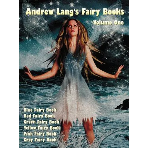 Andrew Lang's Fairy Books, Volume 1 (Illustrated and Unabridged): Blue Fairy Book, Red Fairy Book, Green Fairy Book, Yellow Fairy Book, Pink Fairy Boo - Hardcover