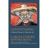 Coyote's Song Collected Poems & Selected Art Carlos Cortez Koyokuikatl - Paperback