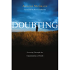 Doubting: Growing Through the Uncertainties of Faith - Paperback