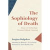 The Sophiology of Death: Essays on Eschatology: Personal, Political, Universal - Hardcover