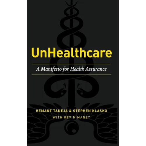 UnHealthcare: A Manifesto for Health Assurance - Hardcover