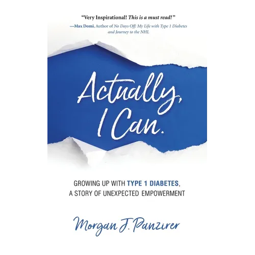 Actually, I Can.: Growing Up with Type 1 Diabetes, A Story of Unexpected Empowerment - Paperback