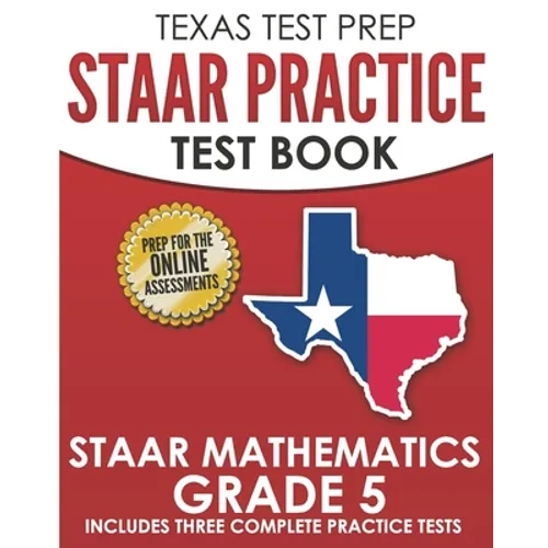 TEXAS TEST PREP STAAR Practice Test Book STAAR Mathematics Grade 5: Includes 3 Complete STAAR Math Practice Tests - Paperback