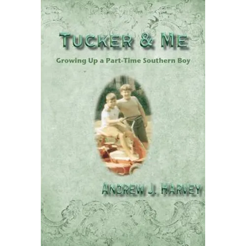 Tucker & Me: Growing Up a Part-Time Southern Boy - Paperback