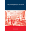 The Confinement of the Insane: International Perspectives, 1800 1965 - Paperback